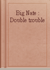 Big Nate : Double trouble